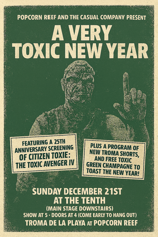 TROMA DE LA PLAYA at Popcorn Reef: A VERY TOXIC NEW YEAR featuring the 25th Anniversary of CITIZEN TOXIE: THE TOXIC AVENGER IV at The Tenth [12/21/25]